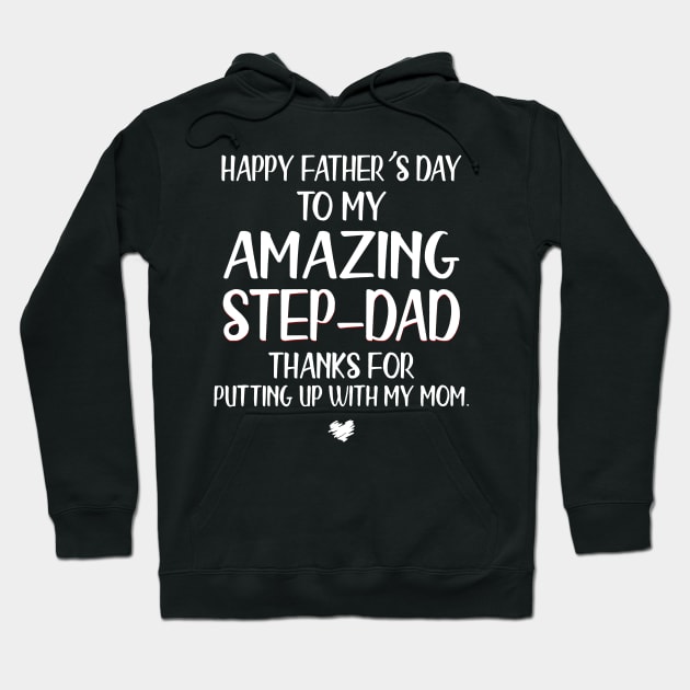 Happy Father's Day To My Amazing Step-Dad Thanks For Putting Up Hoodie by Buleskulls 